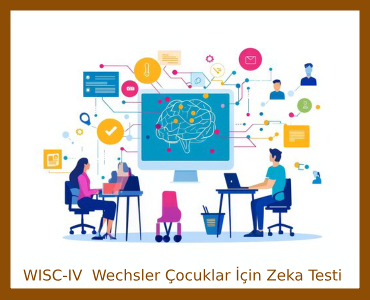 WISC-IV  Wechsler Çocuklar İçin Zeka Testi